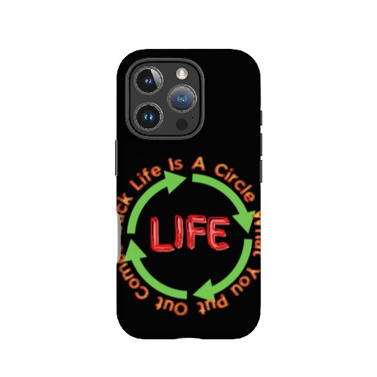 Life Is A Circle What You Put Out Comes Back IPhone Cases