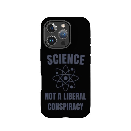 Science Not a Liberal Conspiracy Scientist IPhone Cases