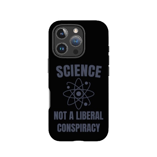 Science Not a Liberal Conspiracy Scientist IPhone Cases