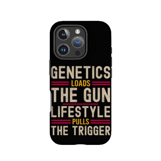 Genetics Loads The Gun Lifestyle Pulls The Trigger IPhone Cases