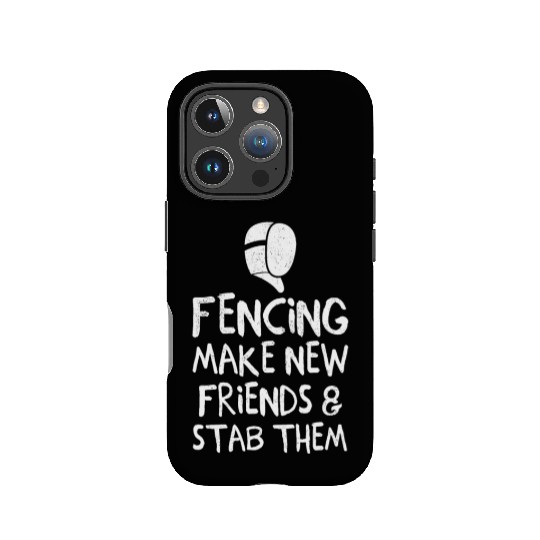 Fencing Make New Friends and Stab Them Fencing Pun IPhone Cases