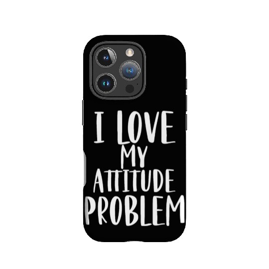 I Love My Attitude Problem IPhone Cases