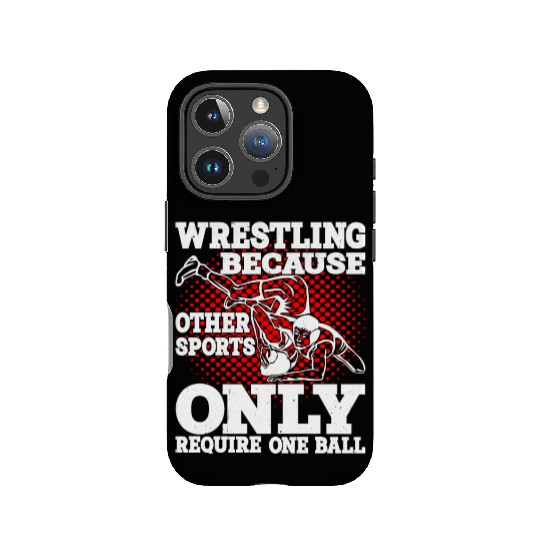 Wrestling Other Sports Only Require One Ball IPhone Cases