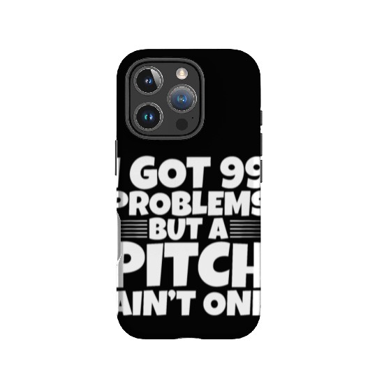 I Got 99 Problems But A Pitch Ain't One 2 IPhone Cases