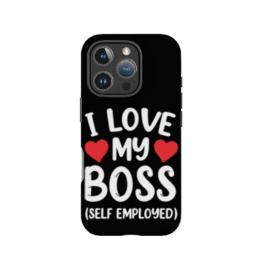 I Love My Boss (Self Employed) Self Employed Work IPhone Cases