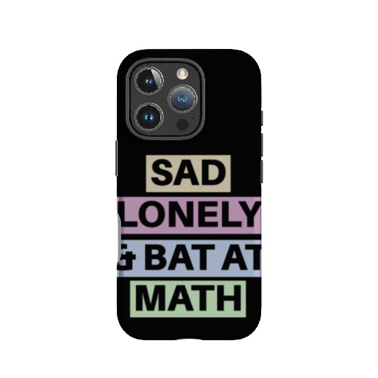 Sad Lonely And Bad At Math, Funny styles, IPhone Cases