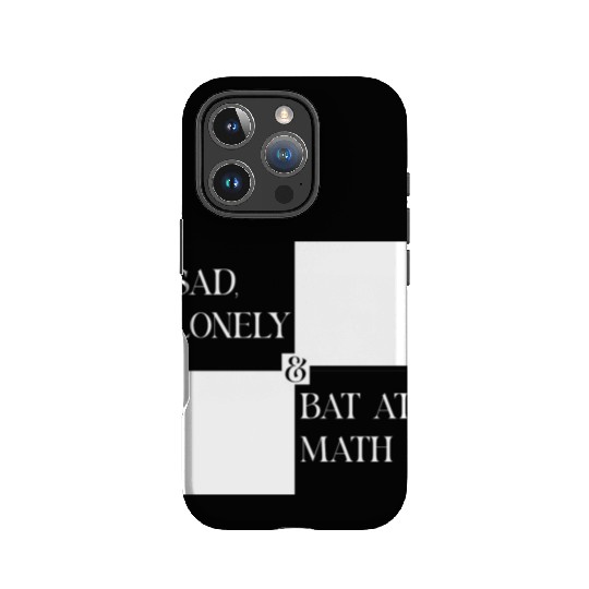Sad Lonely And Bad At Math, Funny styles, IPhone Cases