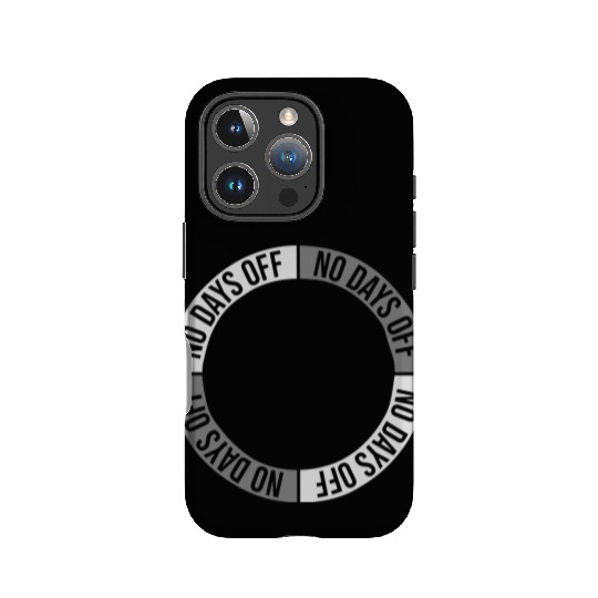 no days off quote IPhone Cases