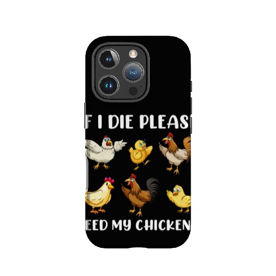If I Die Please Feed My Chickens IPhone Cases