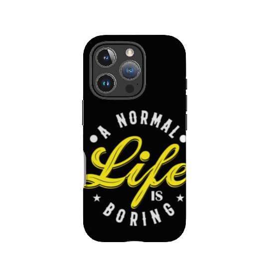 A NORMAL LIFE IS BORING cool funny bored fun IPhone Cases