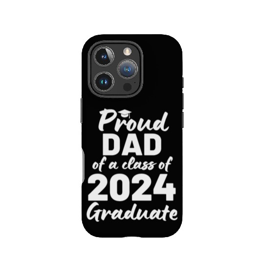 Proud Dad Of A Class Of 2024 Graduate IPhone Cases