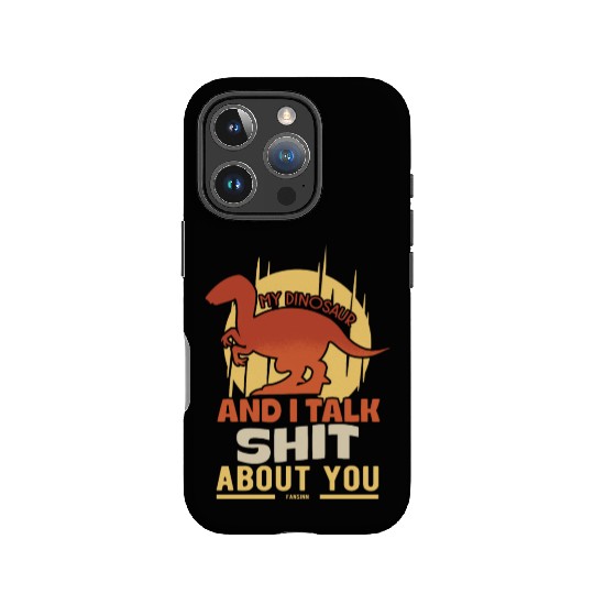 My Dinosaur And I Talk Shit About You IPhone Cases