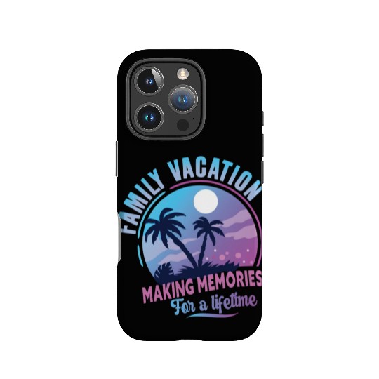 Family Vacation Making Memories Lifetime IPhone Cases