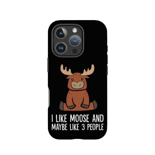 I Like Moose And Maybe Like 3 People IPhone Cases