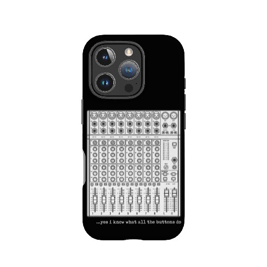 Yes I Know What All The Buttons Do Audio Engineer IPhone Cases
