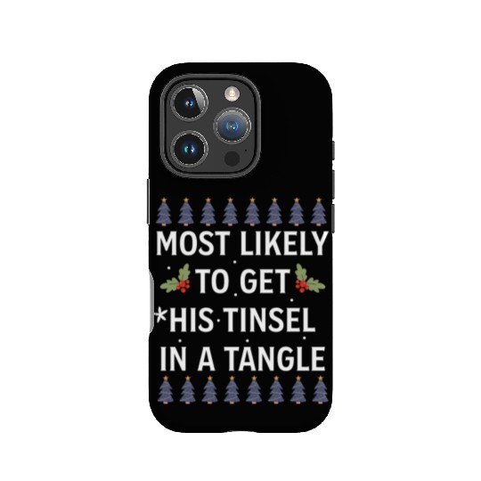 Christmas Most Likely To Get His Tinsel In A Tangl IPhone Cases