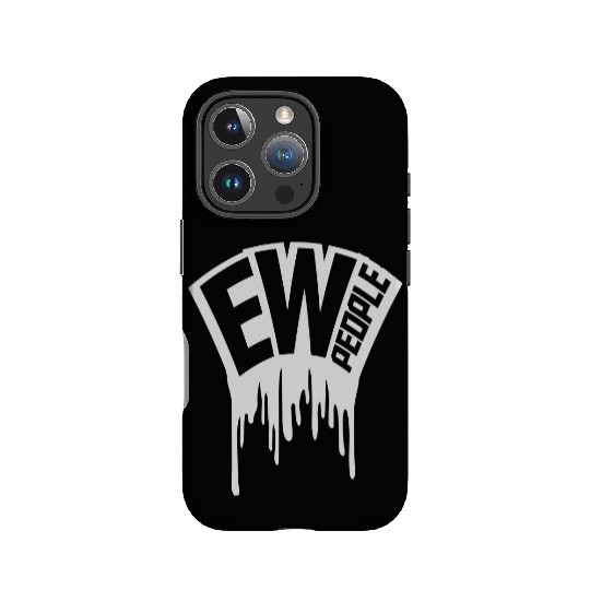 ew people funny quote IPhone Cases