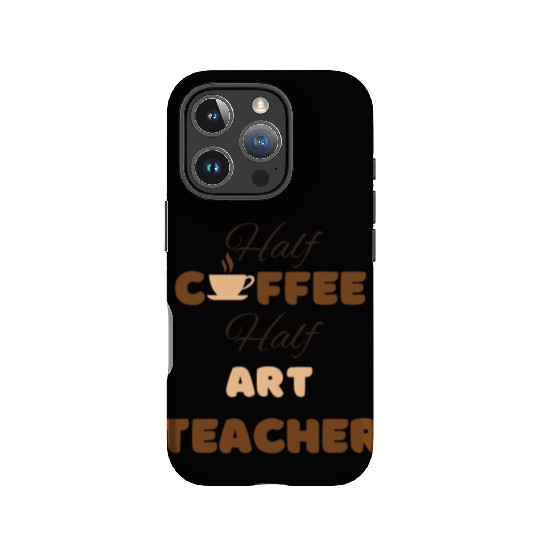 Half coffee half art teacher funny brown text IPhone Cases