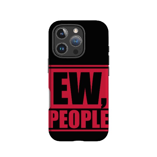 ew people funny quote IPhone Cases