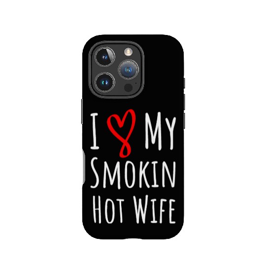 i love my smokin hot wife. gift for him. IPhone Cases