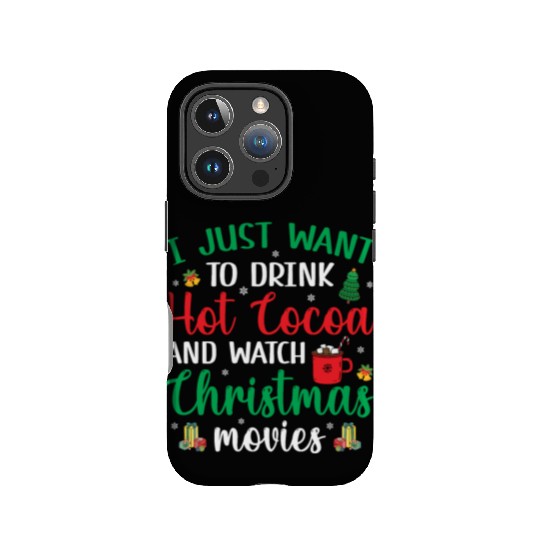 I Just Want To Drink Hot Cocoa & Watch Christmas M IPhone Cases