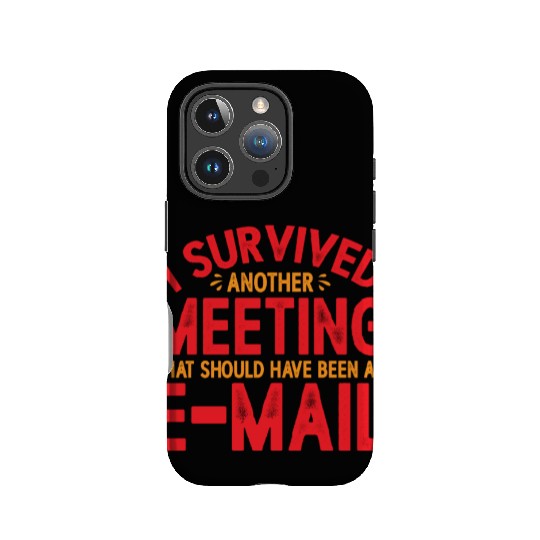 I Survived Another Meeting 21 IPhone Cases