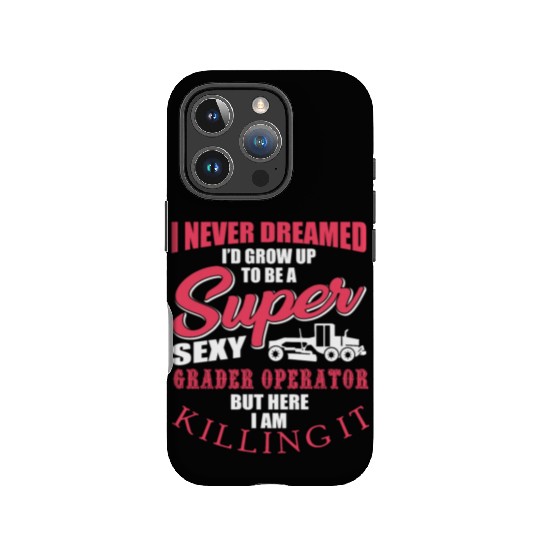 Super Sexy Grader Operator IPhone Cases