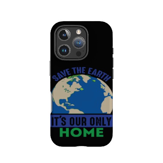 Save The Earth It's Our Only Home Earth Quotes IPhone Cases