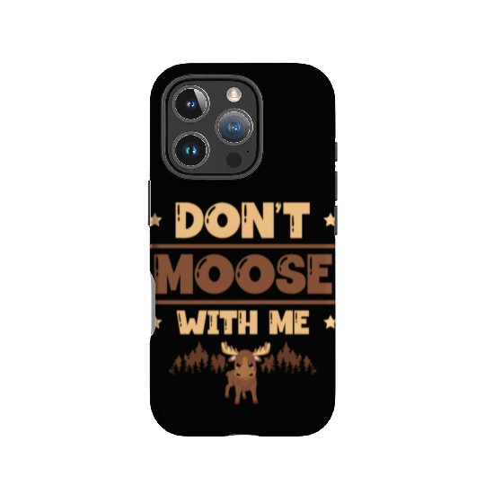 Don't Moose With Me Wildlife Animal Alces Deer IPhone Cases