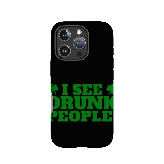 I See Drunk People Funny St Patricks Day Drinking IPhone Cases