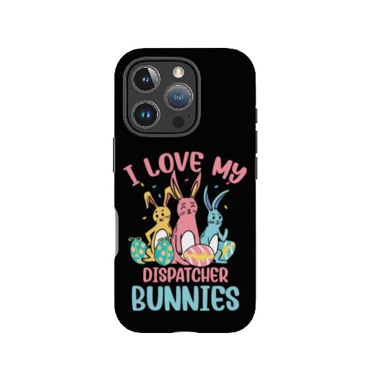 I Love My Dispatcher Bunnies Easter Day Funny IPhone Cases