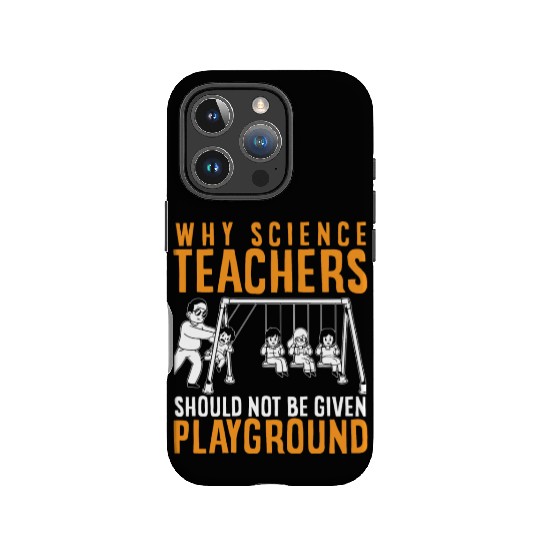 Science Teacher not given playground IPhone Cases