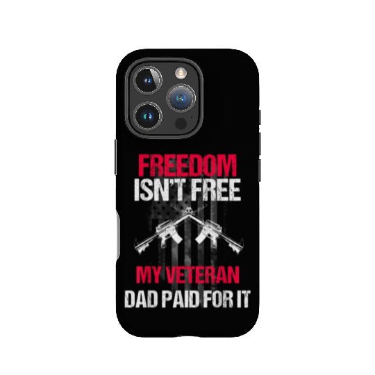Freedom Isn't Free | My Veteran Dad IPhone Cases 2022