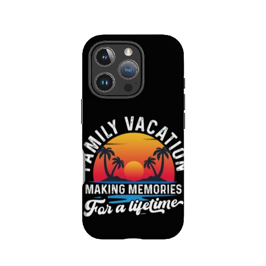 Family Vacation Making Memories Lifetime IPhone Cases