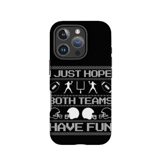 I Just Hope Both Teams Have Fun Ugly Xmas Football IPhone Cases
