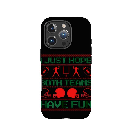 I Just Hope Both Teams Have Fun Ugly Xmas Football IPhone Cases