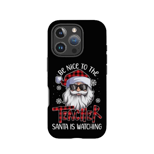 Be Nice To The Teacher Santa Is Watching Christmas IPhone Cases