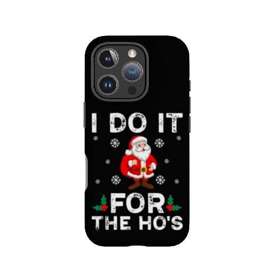 I Do It For The Ho's IPhone Cases