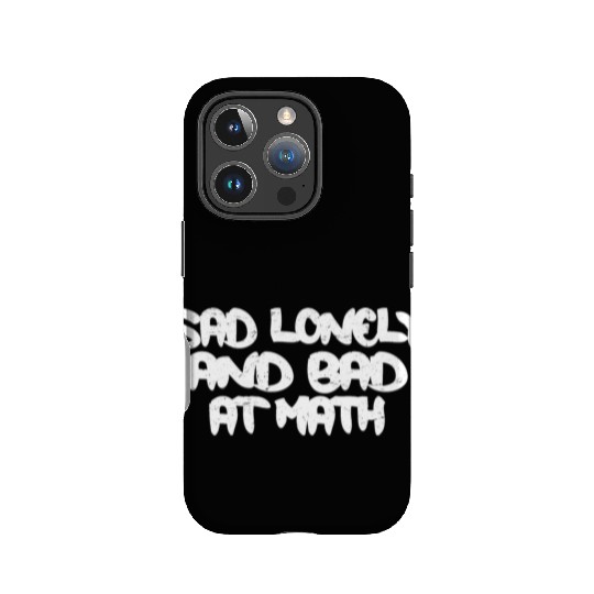 Sad Lonely And Bad At Math 3 IPhone Cases