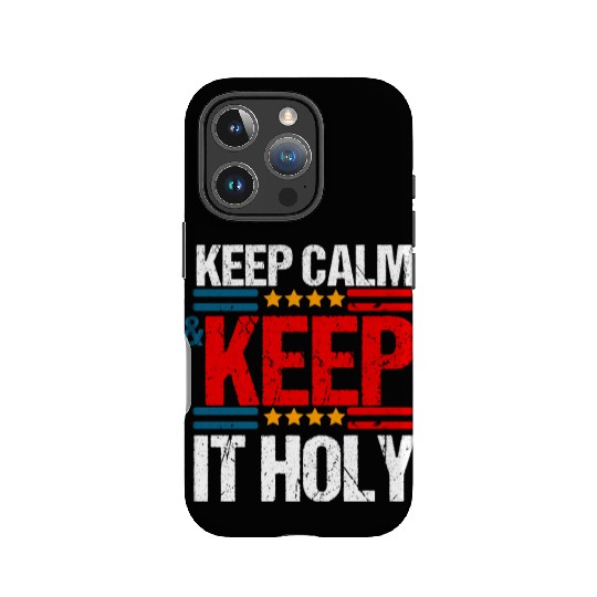 Keep Calm And Keep It Holy IPhone Cases