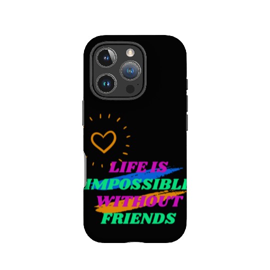 Life is Impossible Without Friends IPhone Cases