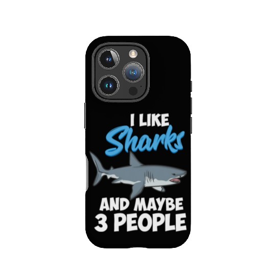 I Like Sharks And Maybe 3 People Funny Shark IPhone Cases