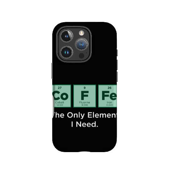 COFFEE The Only Element I Need Periodic Table IPhone Cases