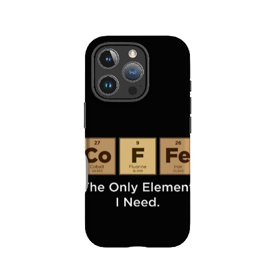 COFFEE The Only Element I Need Periodic Table IPhone Cases
