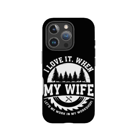 I Love My Wife Workshop Craftsman IPhone Cases
