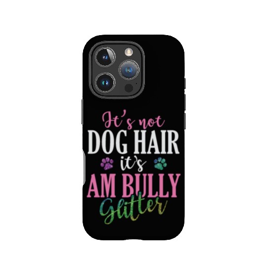 It's not Dog Hair It's AM Bully Glitter Bulldog IPhone Cases