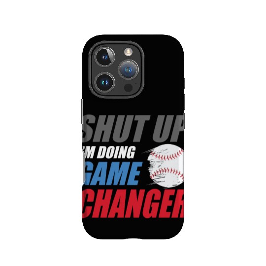 shut up I'm doing game changer Baseball game IPhone Cases