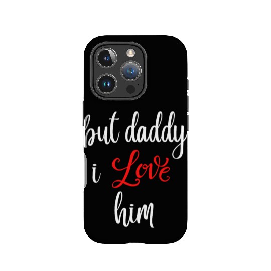 but daddy i love him IPhone Cases
