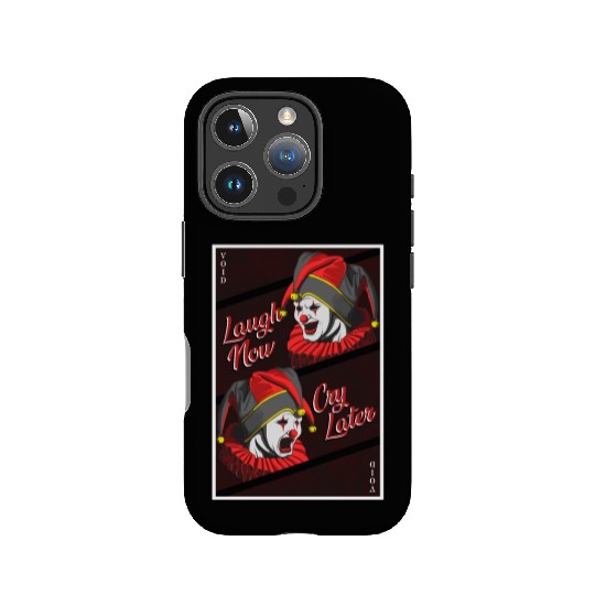 Laugh Now, Cry Later IPhone Cases