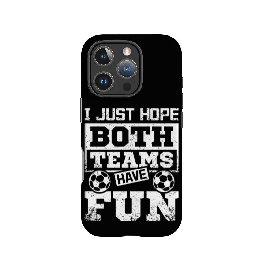 I just hope both teams have fun soccer game IPhone Cases
